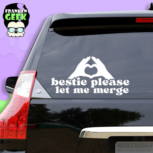 Bestie Please Let Me Merge Vinyl Vehicle Decal