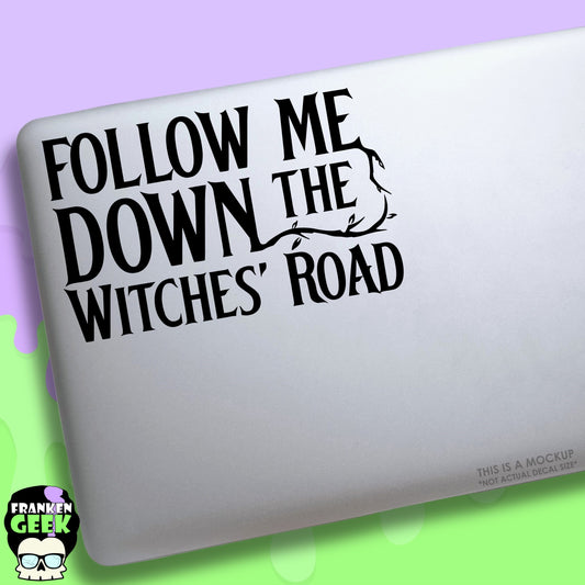 Follow Me Down the Witches' Road Vinyl Witchy Decal