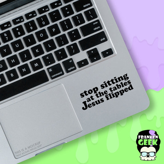 Stop Sitting at the Tables Jesus Flipped Vinyl Mini Decal