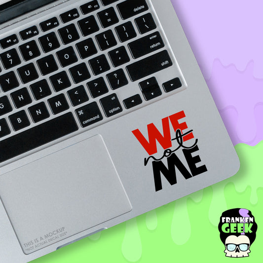 WE Not ME Vinyl Mini Decal