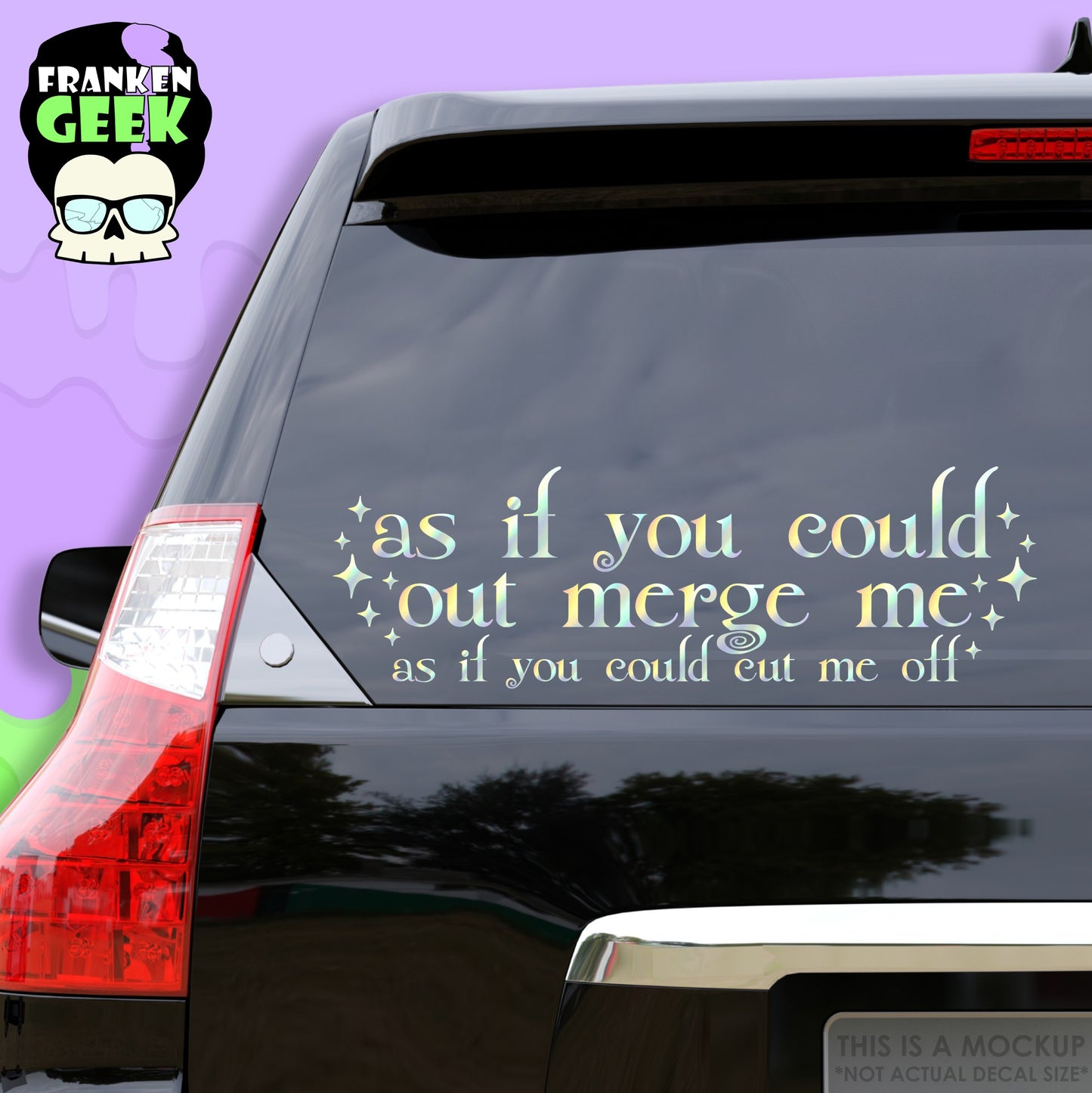 As If You Could Out Merge Me Vinyl Vehicle Decal