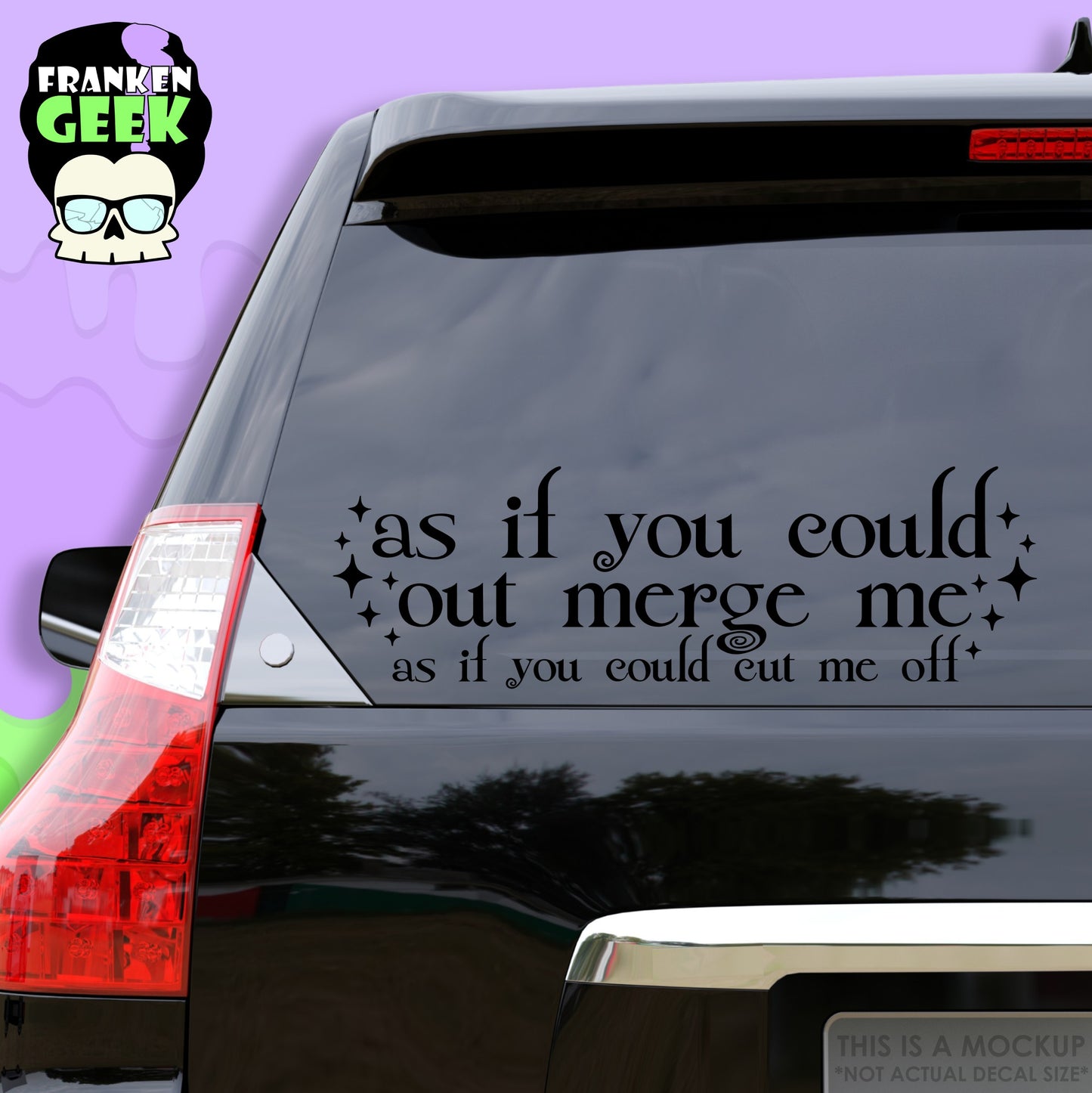 As If You Could Out Merge Me Vinyl Vehicle Decal