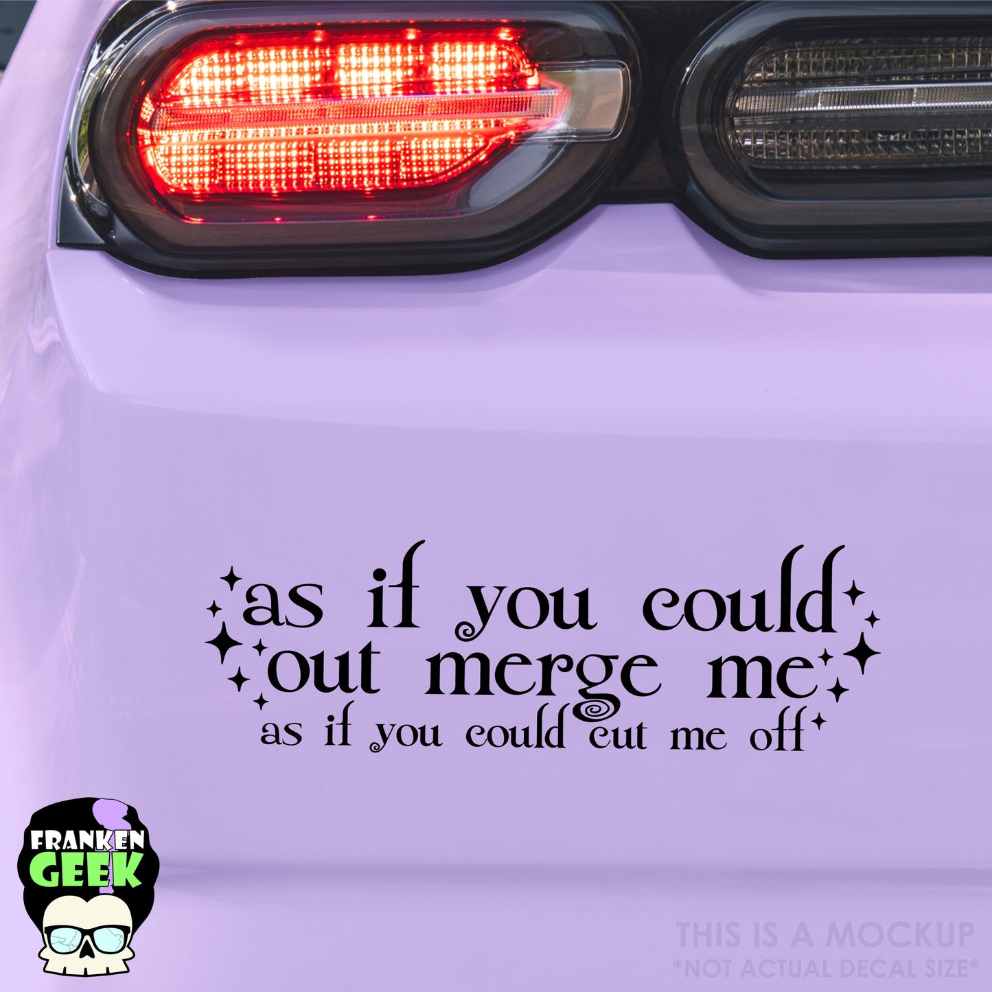 As If You Could Out Merge Me Vinyl Vehicle Decal